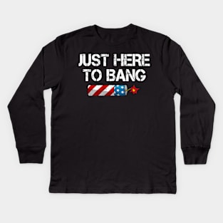 Funny Fourth of July 4th of July I'm Just Here To Bang Kids Long Sleeve T-Shirt